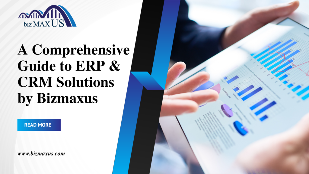 A Comprehensive Guide to ERP & CRM Solutions by Bizmaxus